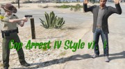 Cop Arrest IV Style v1.1 для GTA 5 миниатюра 1
