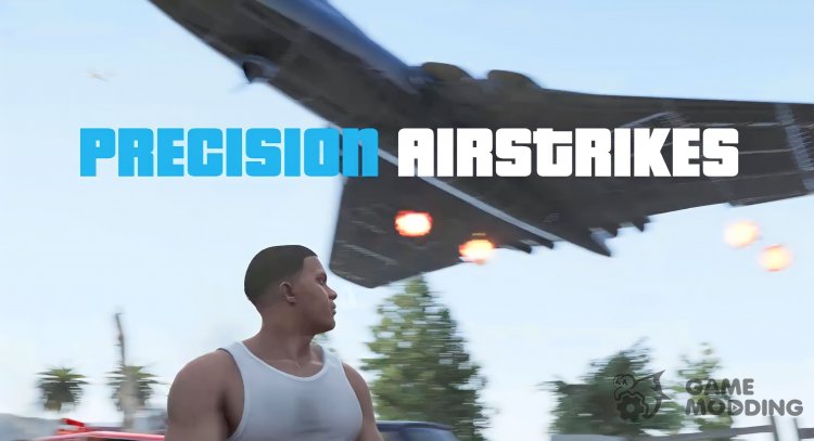 Precision Airstrikes 4.1 for GTA 5